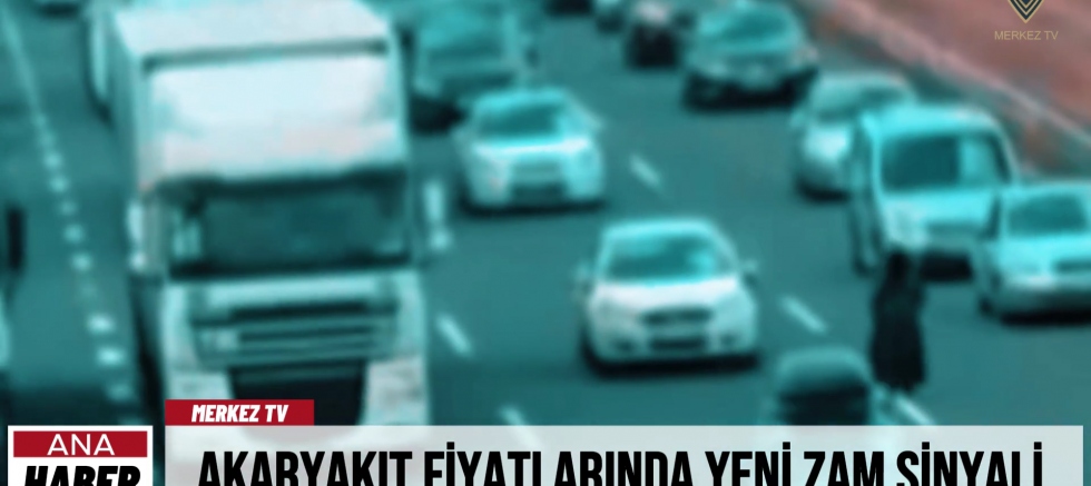 Akaryakıt Fiyatlarında Yeni Zam Sinyali