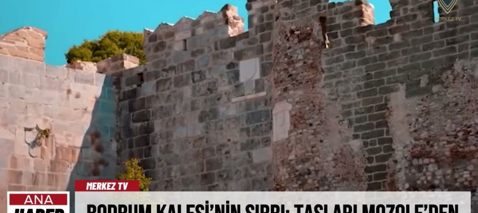 Bodrum Kalesi’nin Sırrı: Taşları Mozole’den