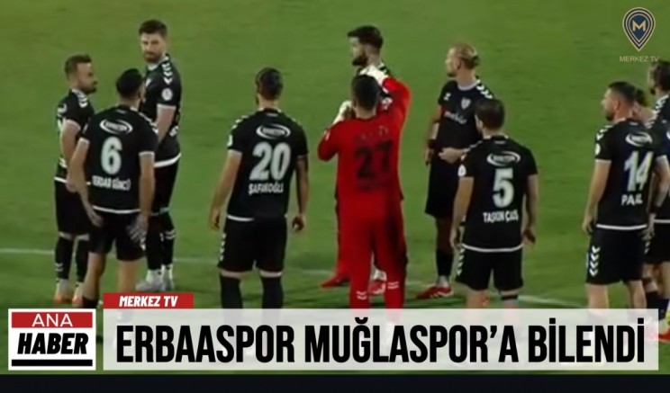 ERBAASPOR MUĞLASPOR’A BİLENDİ