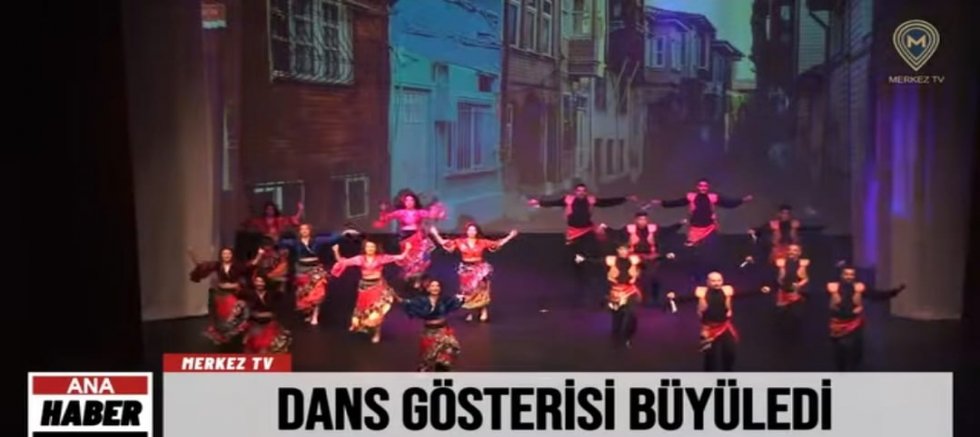 DANS GÖSTERİSİ BÜYÜLEDİ
