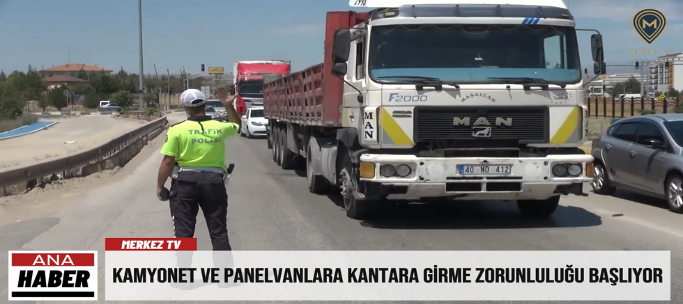 Kamyonet ve Panelvanlara Kantara Girme Zorunluluğu Başlıyor