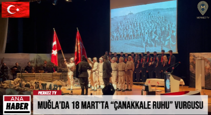 Muğla’da 18 Mart Anma Programı: Çanakkale Ruhu Sahneye Taşındı