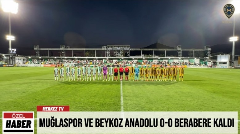 Muğlaspor ve Beykoz Anadolu 0-0 Berabere Kaldı