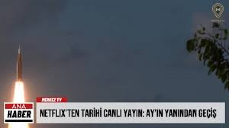 NETFLIX’TEN TARİHİ CANLI YAYIN: AY’IN YANINDAN GEÇİŞ