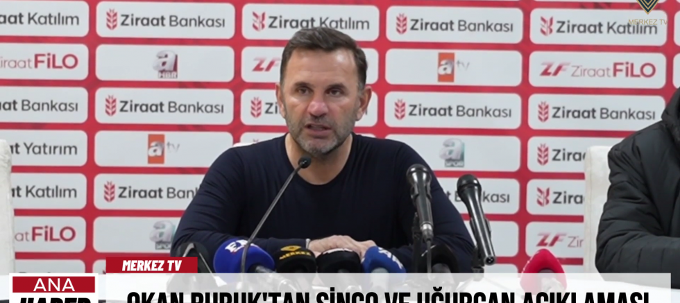 OKAN BURUK'TAN SİNGO VE UĞURCAN AÇIKLAMASI