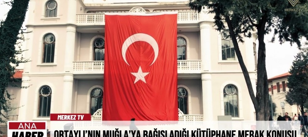 ORTAYLI’NIN MUĞLA’YA BAĞIŞLADIĞI KÜTÜPHANE PROJESİ NE OLDU?