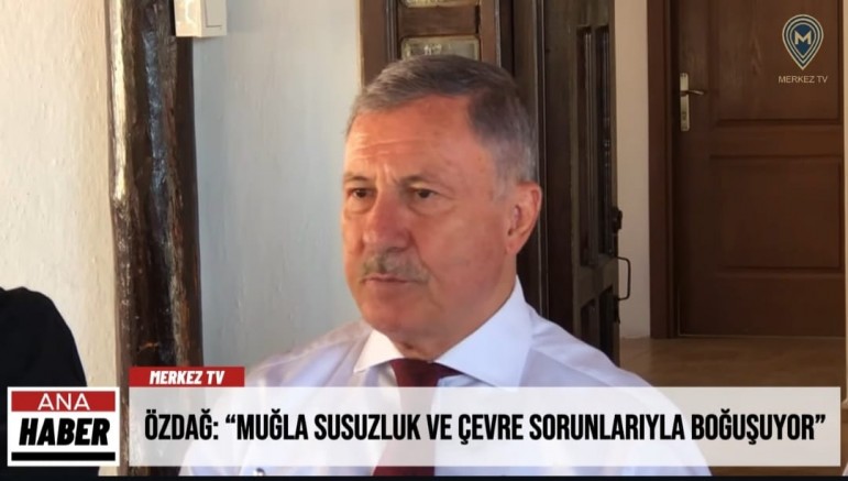Özdağ: “Muğla susuzluk ve çevre sorunlarıyla boğuşuyor”