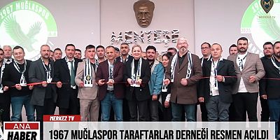 1967 Muğlaspor Taraftarlar Derneği Resmen Açıldı