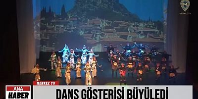 DANS GÖSTERİSİ BÜYÜLEDİ