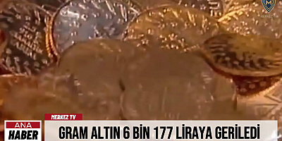 Gram Altın 6 Bin 177 Liraya Geriledi  