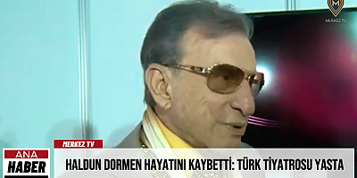 Haldun Dormen Hayatını Kaybetti: Türk Tiyatrosu Yasta