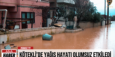 Kötekli’de Yağış Hayatı Olumsuz Etkiledi