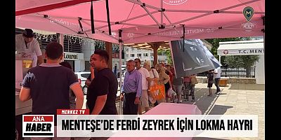 Menteşe’de Ferdi Zeyrek İçin Lokma Hayrı