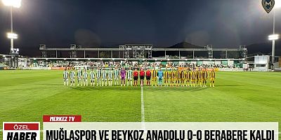 Muğlaspor ve Beykoz Anadolu 0-0 Berabere Kaldı