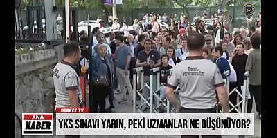 YKS SINAVI YARIN, PEKİ UZMANLAR NE DÜŞÜNÜYOR