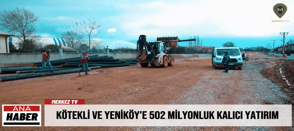 Kötekli ve Yeniköy’e 502 Milyonluk Kalıcı Yatırım